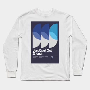 Just Can't Get Enough Long Sleeve T-Shirt